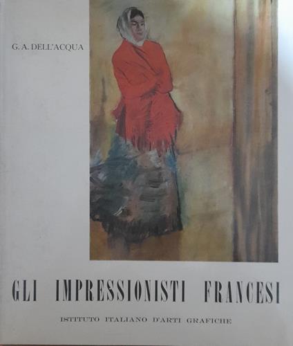 Gli impressionisti francesi - G. A. Dell'Acqua - copertina