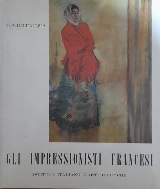 Gli impressionisti francesi - G. A. Dell'Acqua - copertina