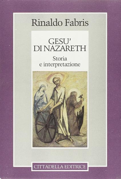Gesù di Nazareth. Storia e interpretazione - Rinaldo Fabris - copertina