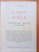 La scienza dello yoga. Commento agli yogasutra di Patanjali