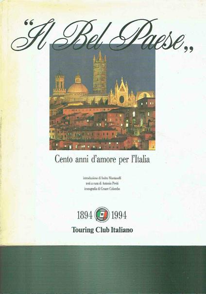 Il bel paese. Cento anni d'amore per l'Italia. Ediz. illustrata - copertina