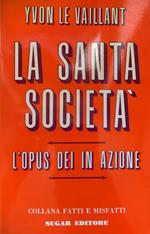 La santa società. L'Opus Dei in azione