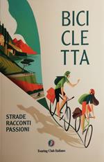 Bicicletta: strade, racconti, passioni