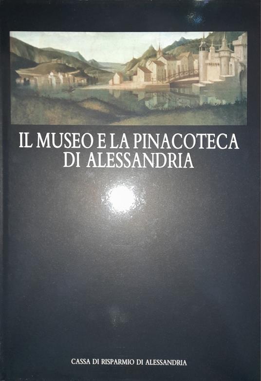 Il museo e la pinacoteca di Alessandria - copertina
