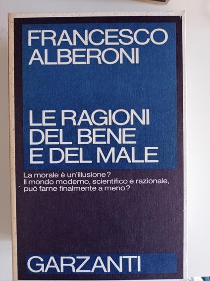 Le ragioni del bene del male - Francesco Alberoni - copertina