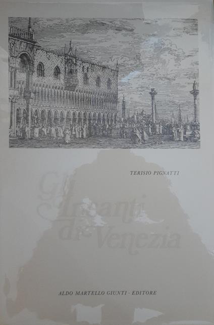 Gli incanti di Venezia - Terisio Pignatti - copertina