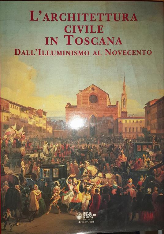 L' architettura civile in Toscana dall'illuminismo al Novecento - Amerigo Restucci - copertina
