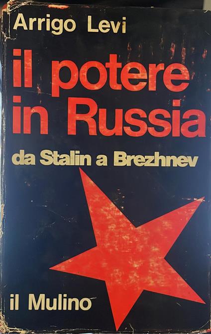 Il potere in Russia, da Stalin a Brezhnev - Arrigo Levi - copertina