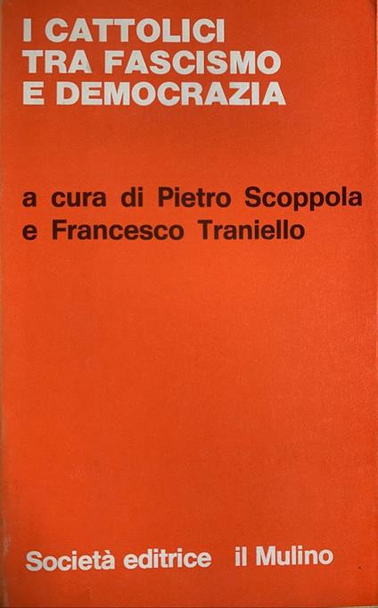 I cattolici tra fascismo e democrazia - Pietro Scoppola - copertina