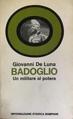 Badoglio. Un militare al potere