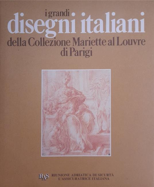 I grandi disegni italiani della collezione Mariette al Louvre di Parigi - Roseline Bacou - copertina