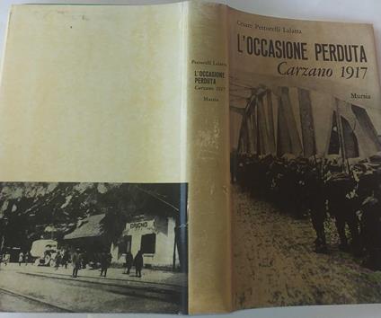 L' occasione perduta. Carzano 1917 - Cesare Pettorelli Lalatta - copertina