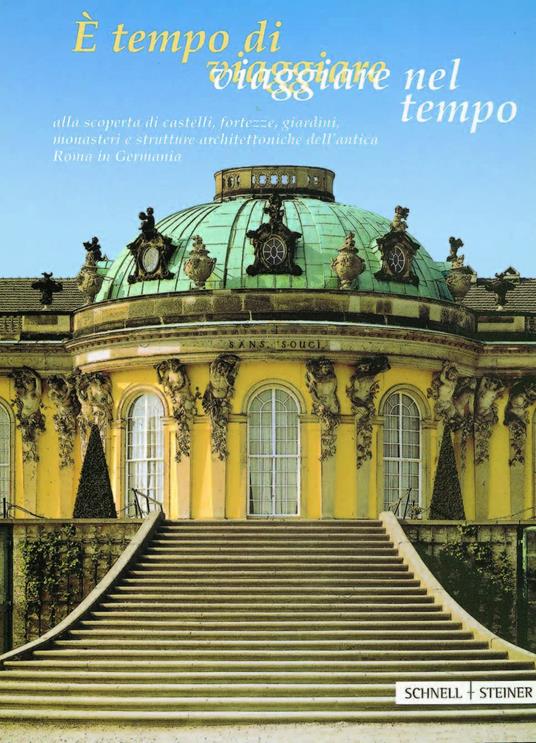 È tempo di viaggiare nel tempo. Alla scoperta di castelli, fortezze, giardini, monasteri e strutture architettoniche.. - copertina