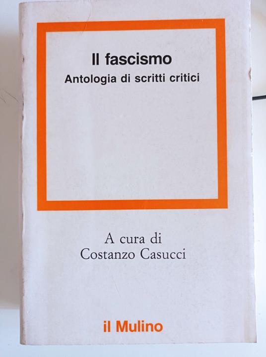 Il fascismo. Antologia di scritti critici - Costanzo Casucci - copertina