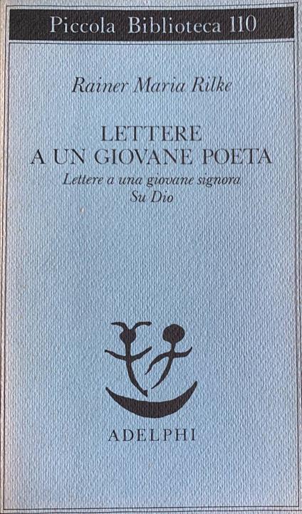 Lettere a un giovane poeta. Lettere a una giovane signora su Dio - Rainer  M. Rilke - Libro Usato - Adelphi 