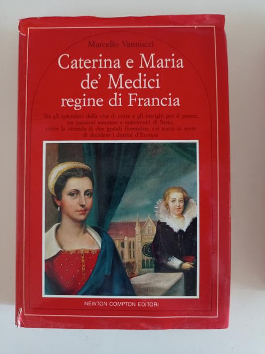 Caterina e Maria de' Medici regine di Francia - Marcello Vannucci - copertina
