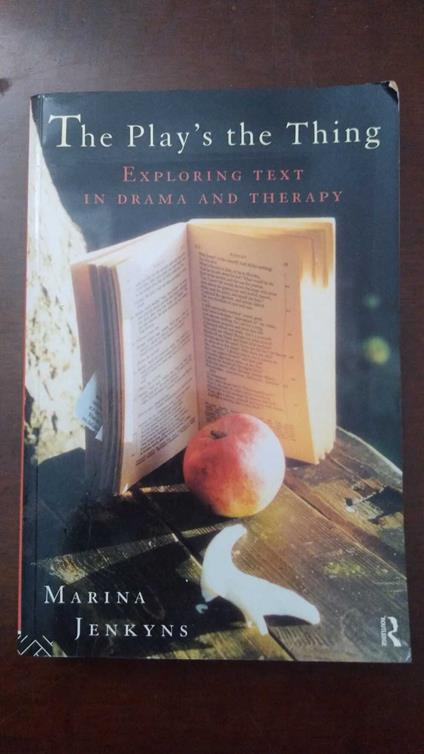 The Play's the Thing: Exploring Text in Drama and Therapy - copertina