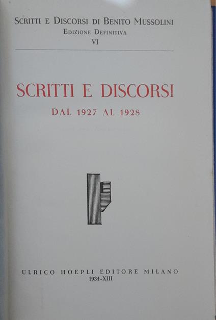 Scritti e discorsi di Benito Mussolini. Volume VI. Scritti e discordi dal 1927 al 1928 - Benito Mussolini - copertina
