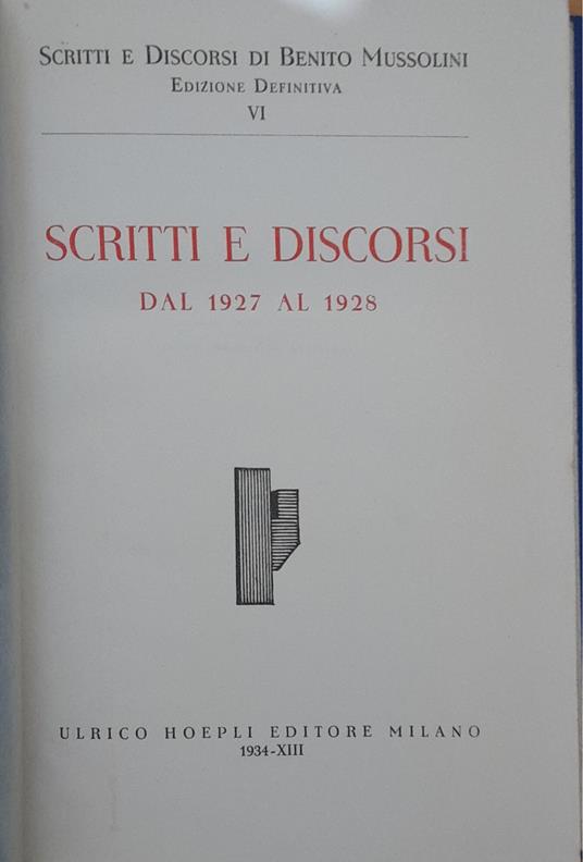 Scritti e discorsi di Benito Mussolini. Volume VI. Scritti e discordi dal 1927 al 1928 - Benito Mussolini - copertina