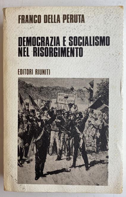 Democrazia e socialismo nel Risorgimento - Franco Della Peruta,Franco Della Peruta - copertina