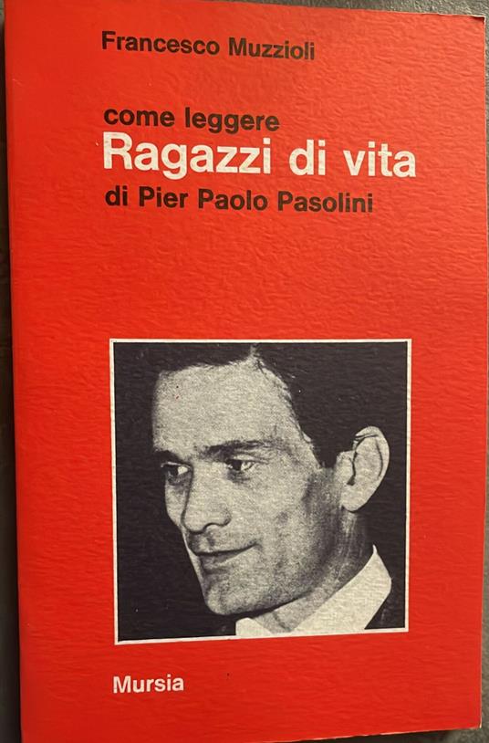 Come leggere Ragazzi di vita di Pier Paolo Pasolini - Francesco Muzzioli - copertina