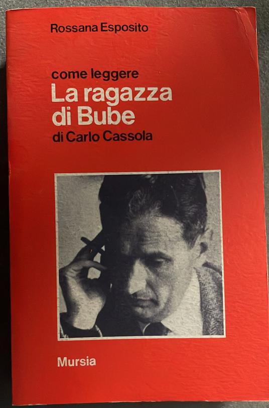 Come leggere La ragazza di Bube di Carlo Cassola - Rossana Esposito - copertina