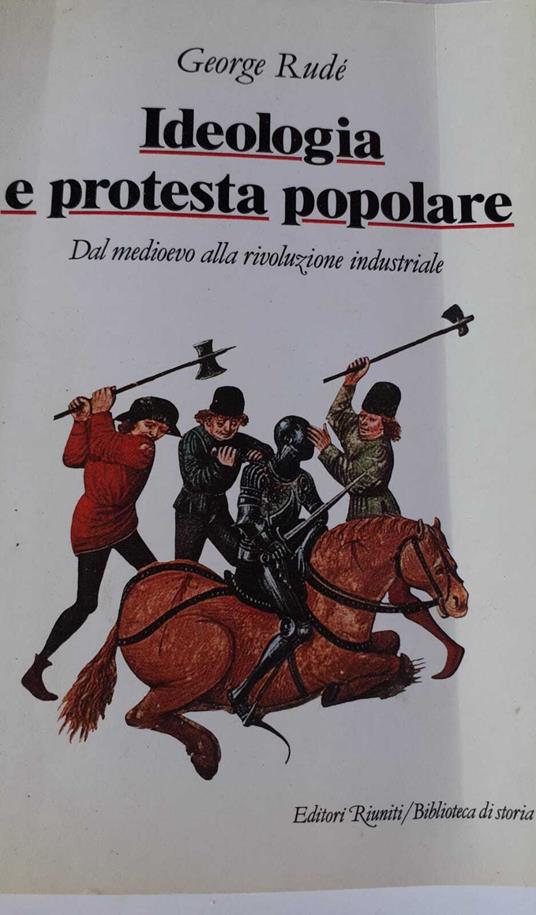 Ideologia e protesta popolare. Dal Medioevo alla rivoluzione industriale - George Rudé - copertina