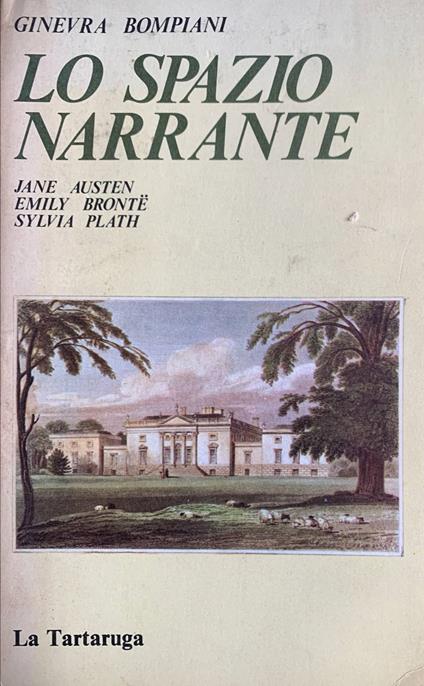 Lo spazio narrante. Jane Austen, Emily Brontè, Sylvia Plath - Ginevra Bompiani - copertina