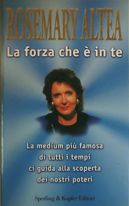 La forza che è in te - Rosemary Altea - copertina