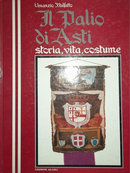 Il palio di Asti. Storia, vita, costume - Venanzio Malfatto - copertina