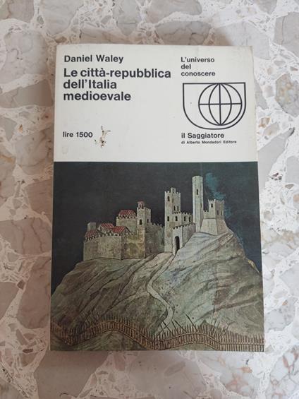 Le città-repubblica dell'Italia medioevale - Daniel Waley - copertina