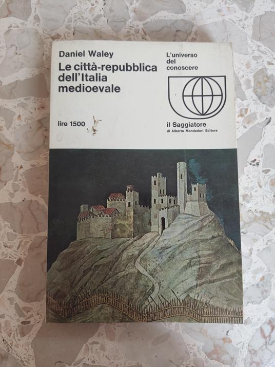 Le città-repubblica dell'Italia medioevale - Daniel Waley - copertina