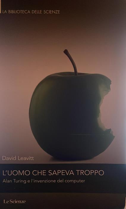 L' uomo che sapeva troppo. Alan Turing e l'invenzione del computer - David Leavitt - copertina