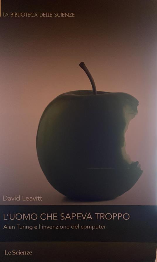 L' uomo che sapeva troppo. Alan Turing e l'invenzione del computer - David Leavitt - copertina