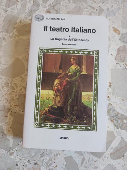 Il teatro italiano la tragedia dell'Ottocento - Emilio Faccioli - copertina