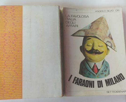La favolosa Italia degli affari (1). I faraoni di Milano - Angiolo S. Ori - copertina