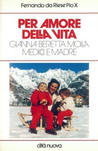 Per amore della vita. Gianna Beretta Molla medico e madre - copertina