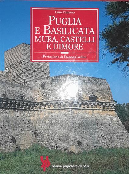 Puglia e Basilicata. Mura, castelli e dimore - Lino Patruno - copertina
