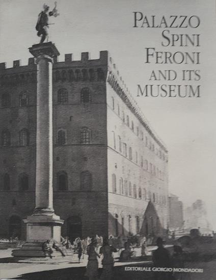 Palazzo Spini Feroni and its Museum - Stefania Ricci - copertina