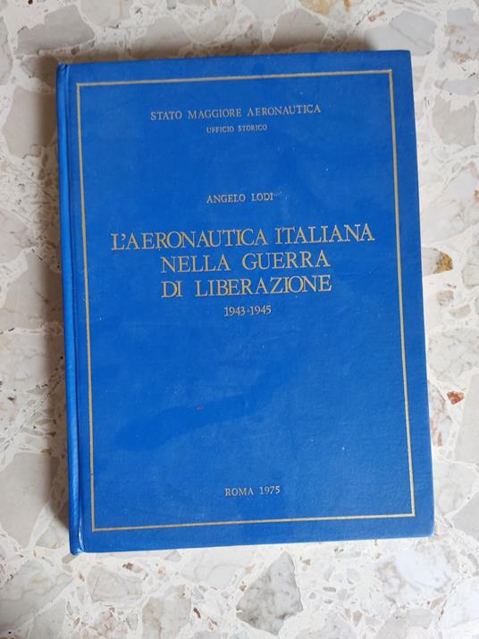 L' aeronautica italiana nella guerra di liberazione 1943-1945 - Angelo Lodi - copertina