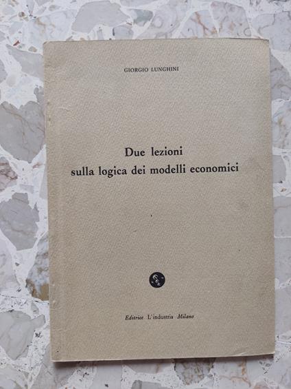 Due lezioni sulla logica dei modelli economici - copertina
