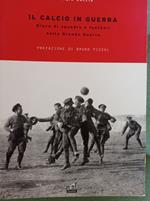 Il calcio in guerra. Gioco di squadra e football nella grande guerra