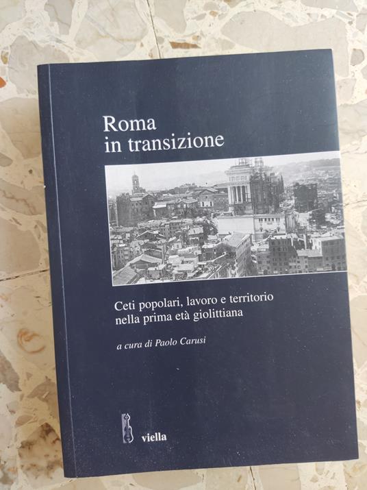 Roma in transizione: ceti popolari, lavoro e territorio nella prima età giolittiana - copertina