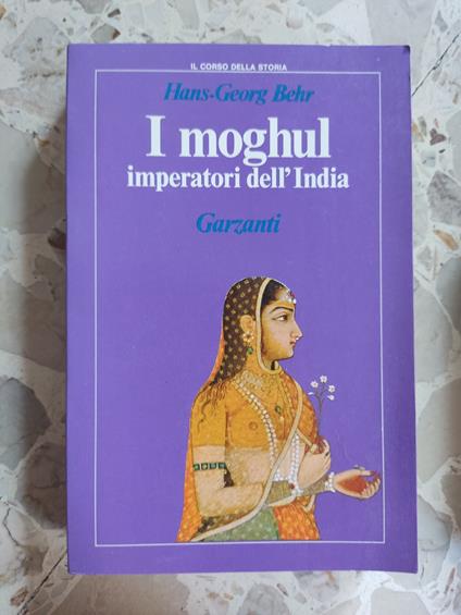 I moghul imperatori dell'India - Hans-Georg Behr - copertina