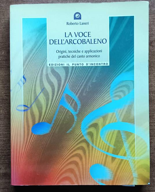 La voce dell'arcobaleno. Le straordinarie applicazioni del canto armonico - copertina