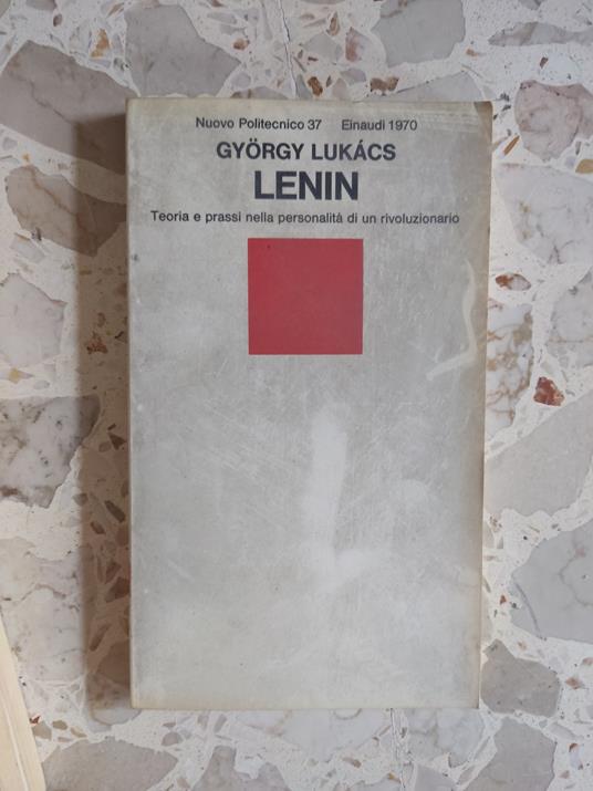 Lenin: Teoria e prassi nella personalità di un riboluzionario - György Lukács - copertina