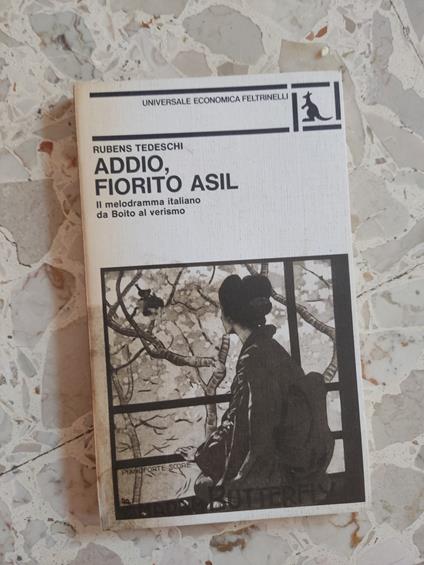 Addio fiorito asil: il melodramma italiano da Boito al verismo - Rubens Tedeschi - copertina