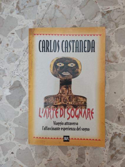 L' arte di sognare. Viaggio attraverso l'affascinante esperienza del sogno - Carlos Castaneda - copertina