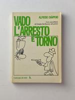 Vado, l'arresto e torno. Con una lettera di Oreste del Buono all'autore