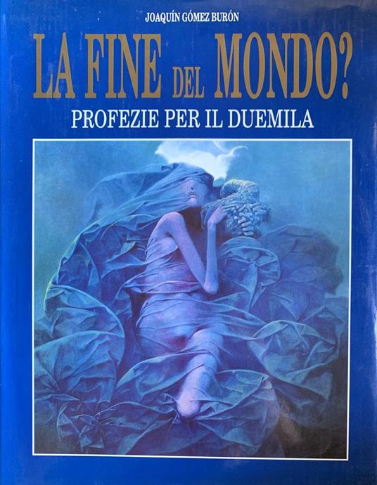 La fine del mondo? Profezie per il duemila - Joaquin Gomez - copertina